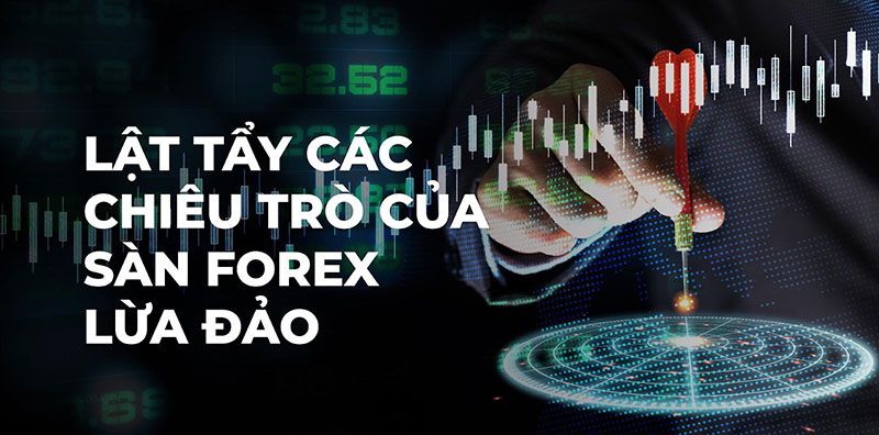 Lật tẩy thủ đoạn lừa đảo của các sàn Forex