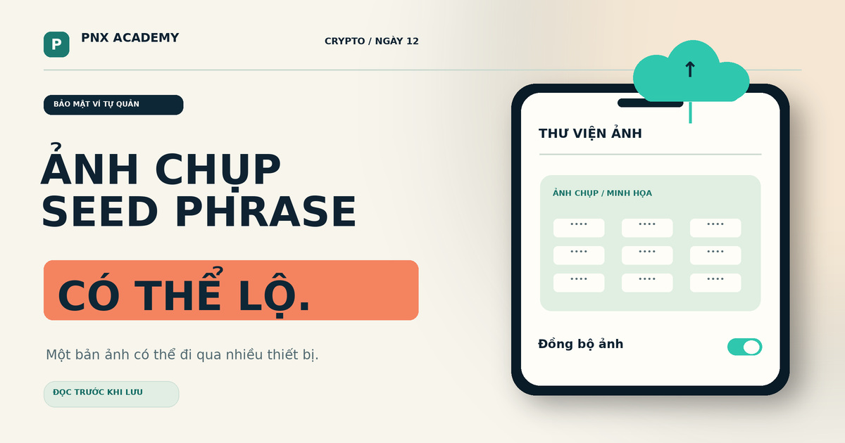 Chụp seed phrase có an toàn? Cách sao lưu ví crypto
