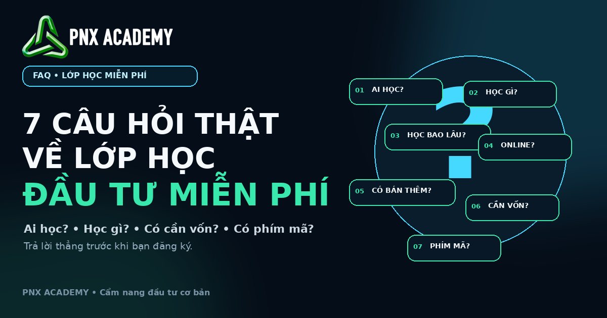 7 câu hỏi thật về lớp học đầu tư miễn phí