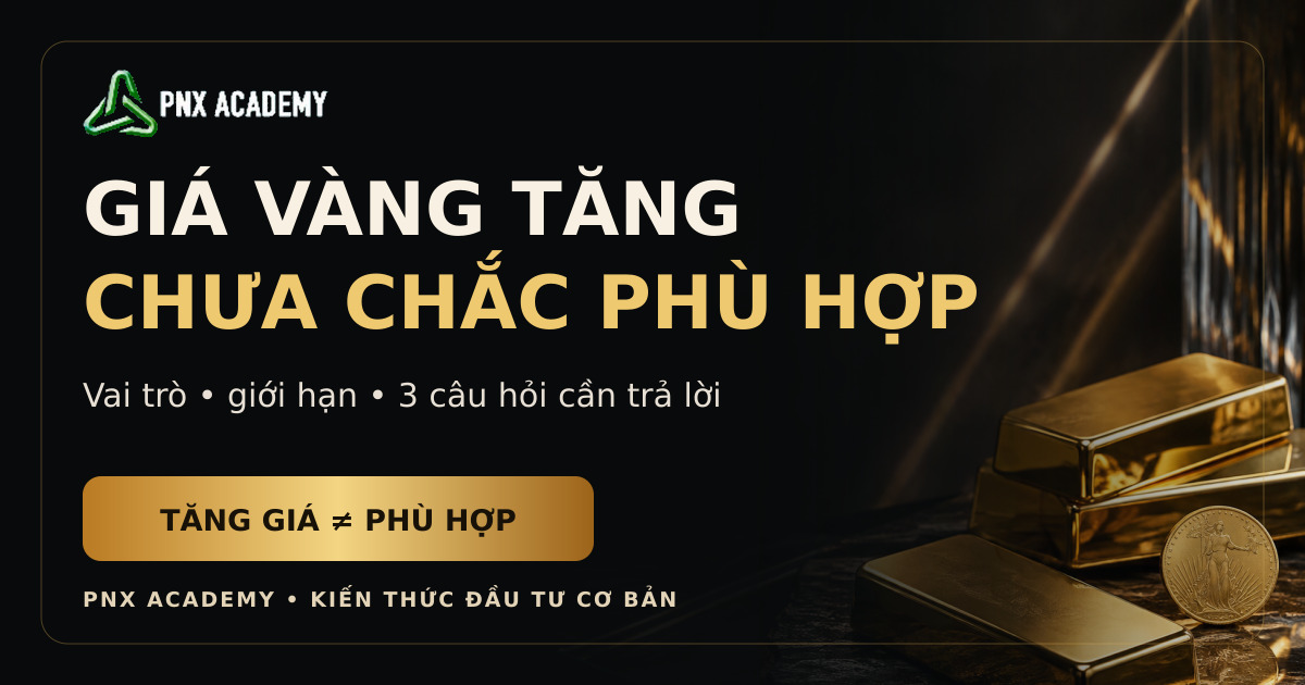Đầu tư vàng: Cần cân nhắc gì ngoài giá tăng?